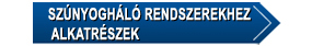 Sz�nyogh�l� rendszerekhez alkatr�szek
